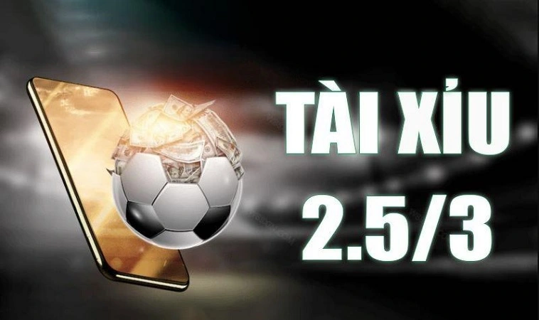 Kèo Tài Xỉu 2.5-3 là gì? Kèo Tài Xỉu 2.5-3 là gì?