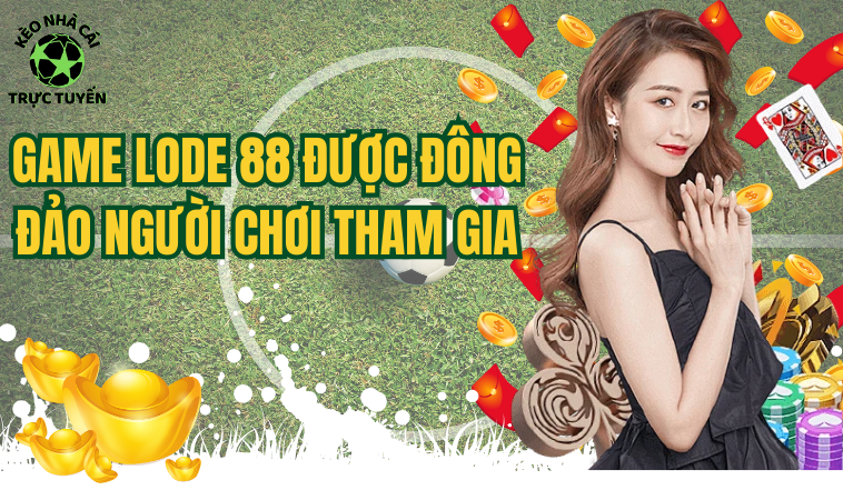 Lode 88 - Cổng Lô Đề Xanh Chín, Thưởng Cao Ngất Ngây 2 Lode 88 - Cổng Lô Đề Xanh Chín, Thưởng Cao Ngất Ngây