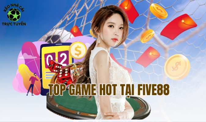 Top game hot tại Five88
