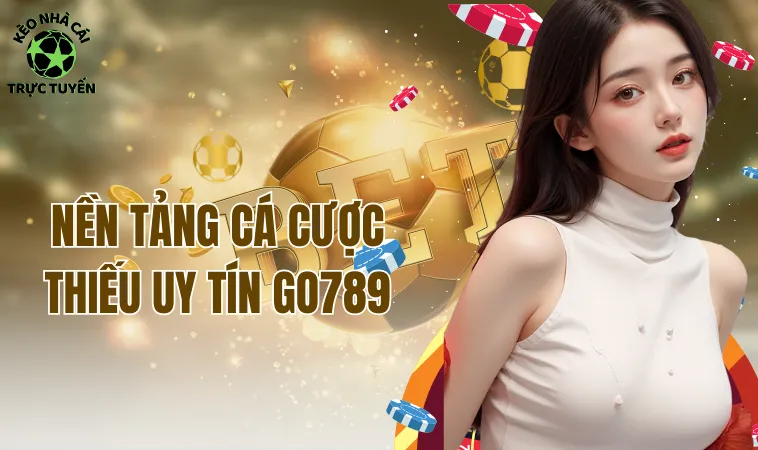 Go789 - Nền Tảng Cá Cược Được Đánh Giá Thiếu Uy Tín Nhất 1 Nền tảng cá cược thiếu uy tín go789