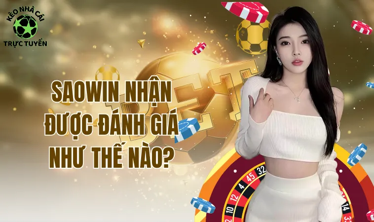 Saowin Liệu Có Phải Là Cổng Game Chất Lượng Như Quảng Cáo 1 Saowin nhận được đánh giá như thế nào?