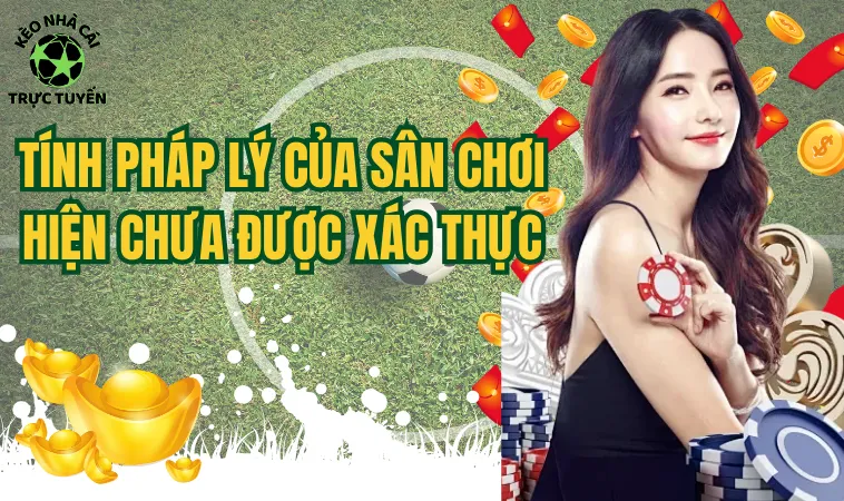 Sonclub Và Những Điều Chưa Được Bật Mí Ở Cổng Game Này 2 Tính pháp lý của sân chơi hiện chưa được xác thực