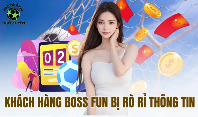 Khách hàng Boss Fun bị rò rỉ thông tin